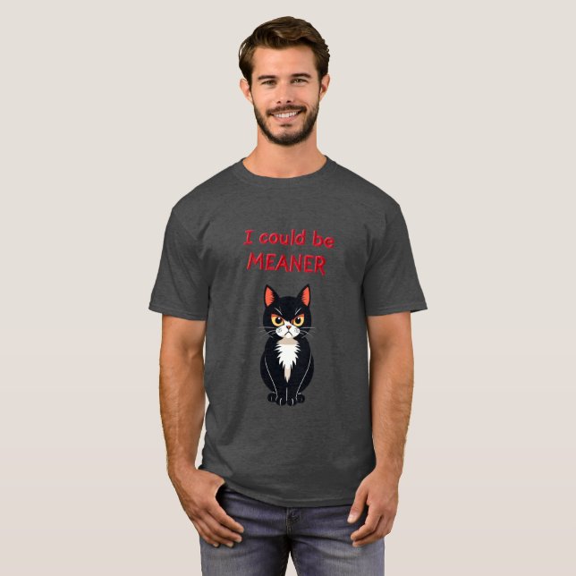 I Could be Meaner Cat T-Shirt (Front Full)