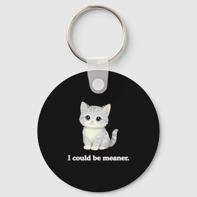 I could be meaner funny cute kitty cat  key ring (Front)
