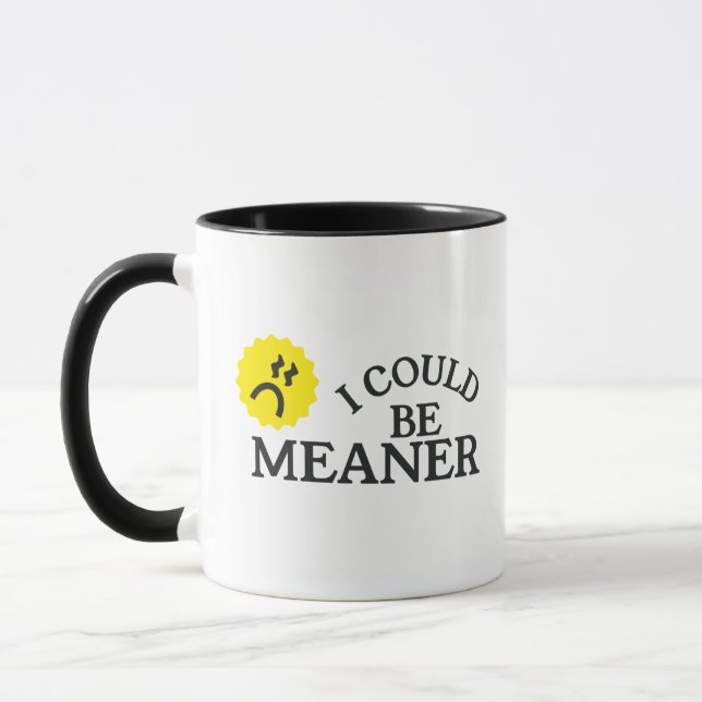 I Could Be Meaner Funny Mug (Left)