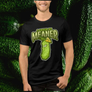 I Could Be Meaner   Grumpy Pickle Attitude Tee