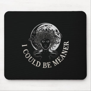 I Could Be Meaner Medusa Greek Mythology Halloween Mouse Pad