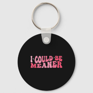 I Could Be Meaner Meme Humour Quote Retro Groovy 9 Key Ring