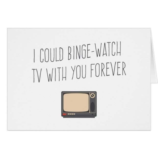I Could Binge Watch TV With Your Forever (Front Horizontal)