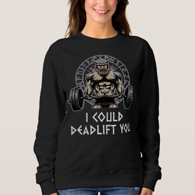 I Could Deadlift You  Workout Humor Gym Weightlift Sweatshirt (Front)