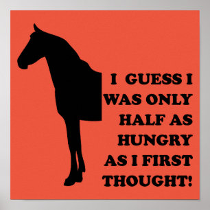 I Could Eat A Horse Funny Poster Sign