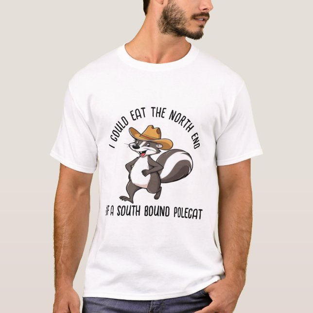 I Could Eat A South Bound Polecat T-Shirt (Front)
