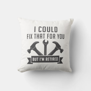 I Could Fix That For You Cushion