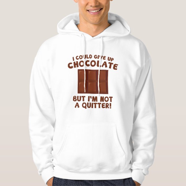 I Could Give Up Chocolate Hoodie (Front)