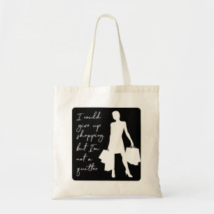 I Could Give Up Shopping But... Tote Bag