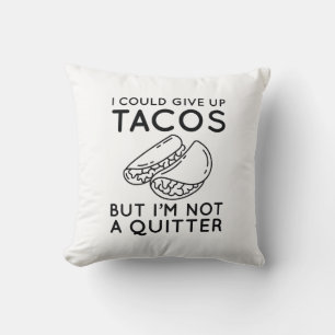 I Could Give Up Tacos Cushion