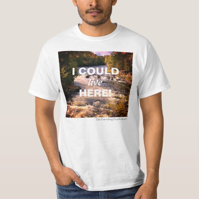I Could Live Here UP T-Shirt (Front)