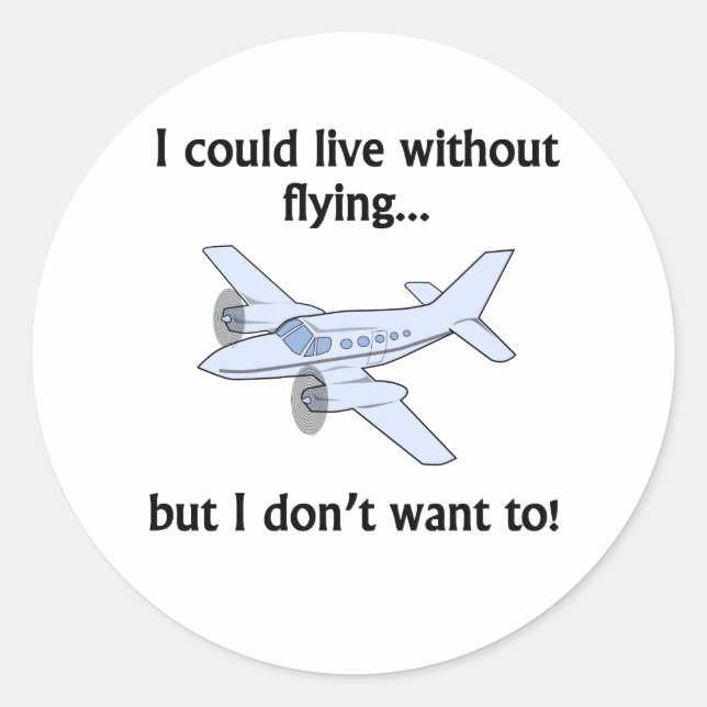 I Could Live Without Flying Classic Round Sticker (Front)