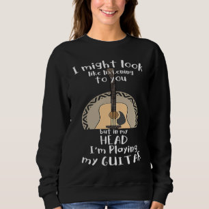 I could look like I am you music guitar Sweatshirt