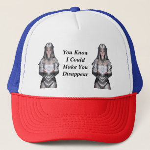 I Could Make You Disappear Trucker Hat