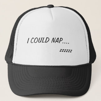 I COULD NAP....                  zzzzzz Trucker Hat