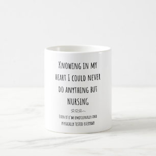 “I could never do anything but nursing” Mug
