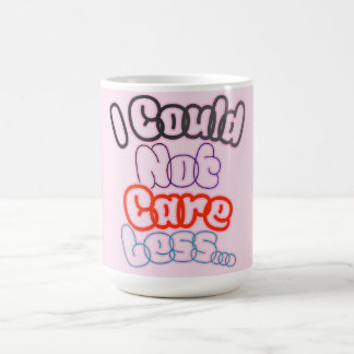 I Could Not Care Less... Coffee Mug