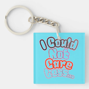 I Could Not Care Less... Key Ring