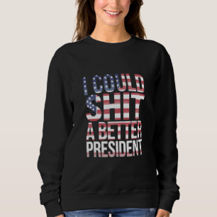 I Could Shirt A Better President Anti Trump