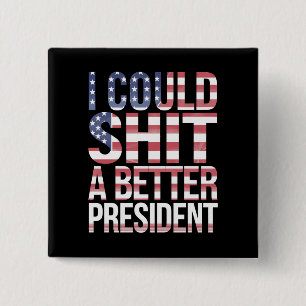 I Could Shirt A Better President Anti Trump  15 Cm Square Badge