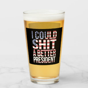 I Could Shirt A Better President Anti Trump Glass