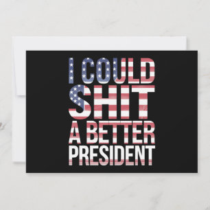 I Could Shirt A Better President Anti Trump  Invitation
