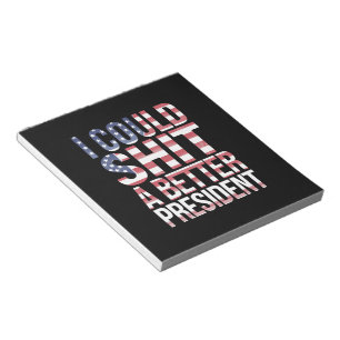 I Could Shirt A Better President Anti Trump  Notepad