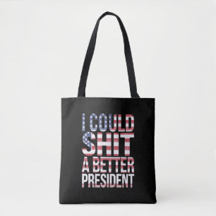 I Could Shirt A Better President Anti Trump  Tote Bag