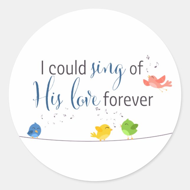 I could sing of Gods love forever Cute Birds Classic Round Sticker (Front)