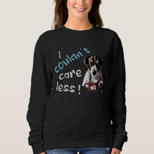 I Couldn t Care Less  Grim Dog Statement  3 Sweatshirt