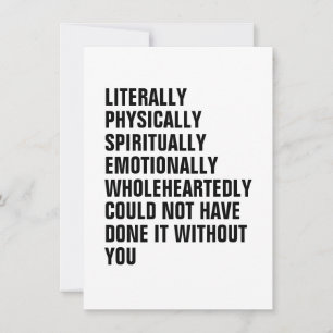 I Couldn't Have Done It Without You.Gratitude Thank You Card