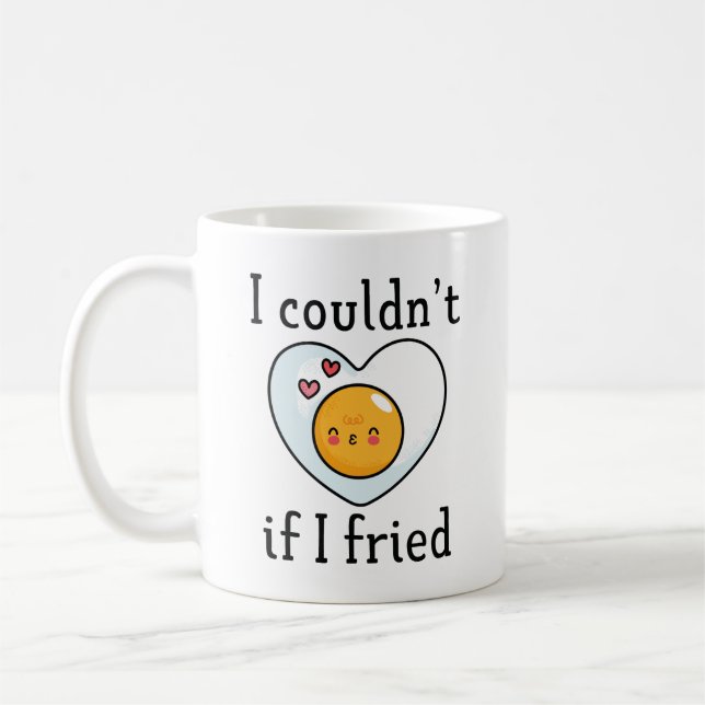 I Couldn't If I Fried Coffee Mug (Left)