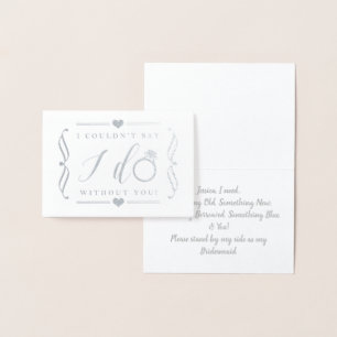 I Couldn't Say I Do Without You   Silver Foil Card