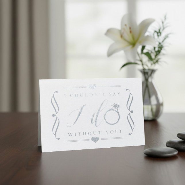 I Couldn't Say I Do Without You | Silver Foil Card (Creator Uploaded)