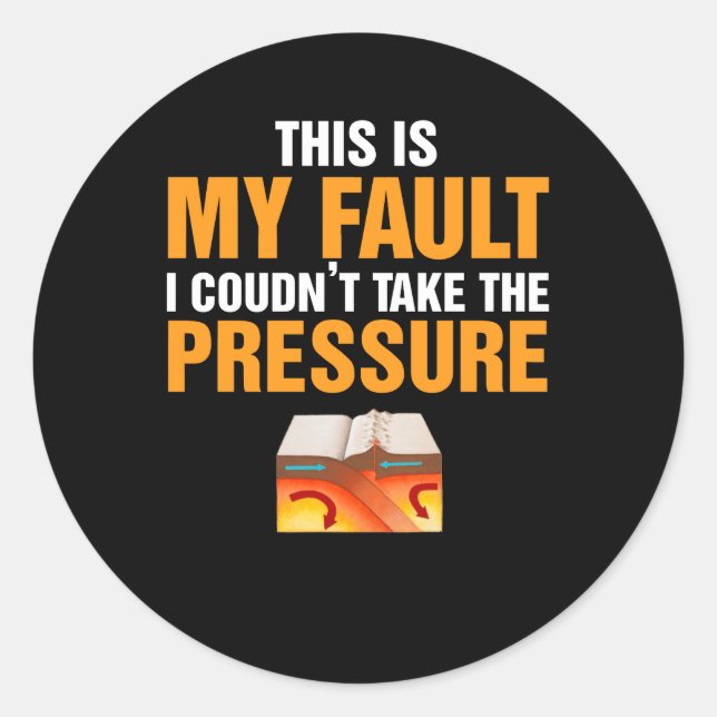 I Couldnt Take The Pressure Geology Gift Classic Round Sticker (Front)