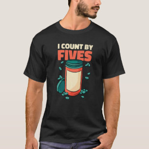 I Count By Fives Pharm D Pharmacy Technician T-Shirt