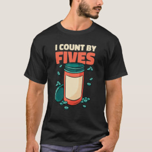 I Count By Fives Pharm D Pharmacy Technician T-Shirt