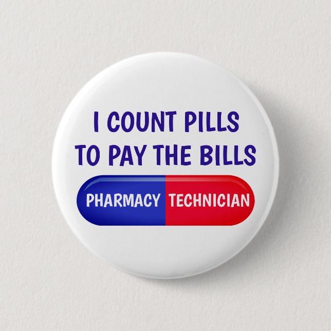 I Count Pills to Pay the Bills 6 Cm Round Badge (Front)