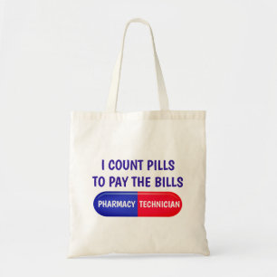 I Count Pills to Pay the Bills Tote Bag