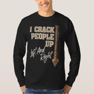 I Crack People Up Chiropractor Chiropractic Occup T-Shirt