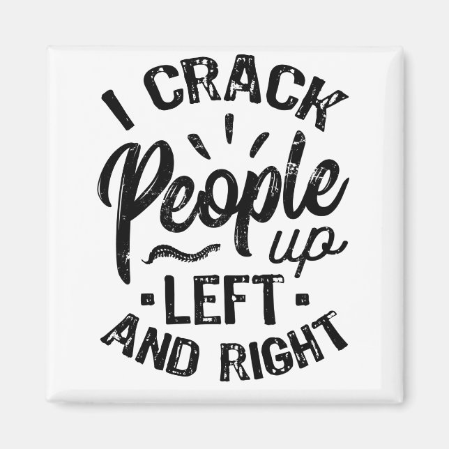 I Crack People Up Magnet (Front)