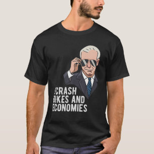 I Crash Bikes And Economies,Funny Joe Biden Fallin T-Shirt
