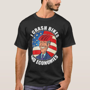 I Crash Bikes And Economies, Joe Biden Falling Off T-Shirt