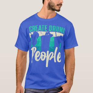 I Create Drunk People Barkeeper Barmaid BarmanBart T-Shirt