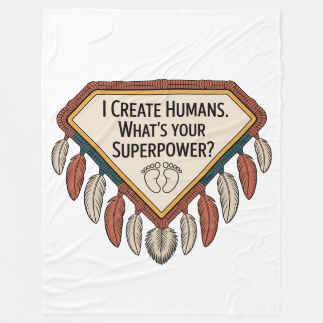 I Create Humans. What’s Your Superpower Fleece Blanket (Front)