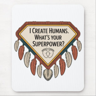I Create Humans. What’s Your Superpower Mouse Pad