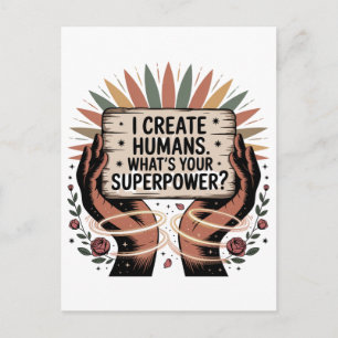 I Create Humans. What’s Your Superpower Postcard