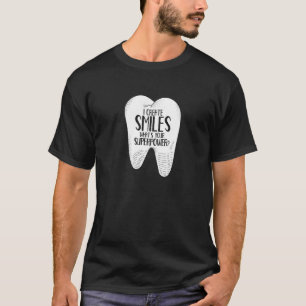 I Create Smiles Dentists Dentist Job Dentistry Too T-Shirt