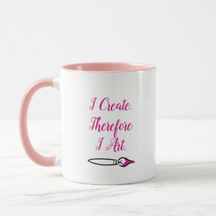 I CREATE THEREFORE I ART - PINK by Jeff Willis Art Mug
