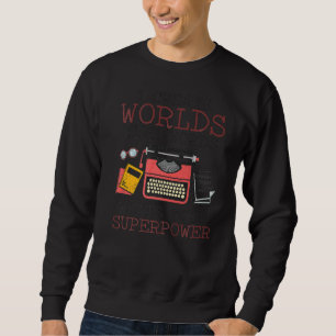 I Create Worlds Of Words Writer Novel Author Book  Sweatshirt